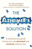 The Alzheimer's Solution: A revolutionary guide to how you can prevent and reverse memory loss by Dr. Ayesha Sherzai Dr. Dean Sherzai