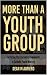 More Than a Youth Group: Fostering Christocentric Community in Catholic Youth Ministry by Dean M Aufiero