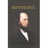 Repentance: : Its Nature, Grounds, Necessity, and Infinite Importance.