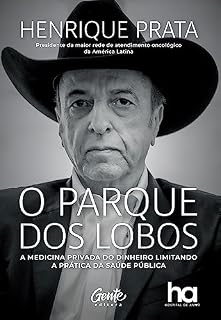 Livro O parque dos lobos: A medicina privada do dinheiro limitando a prática da saúde pública no Brasil