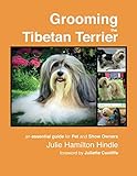 Grooming the Tibetan Terrier: An essential guide for pet and show owners by Julie Hamilton Hindle