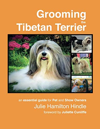 Grooming the Tibetan Terrier: An essential guide for pet and show owners by Julie Hamilton Hindle