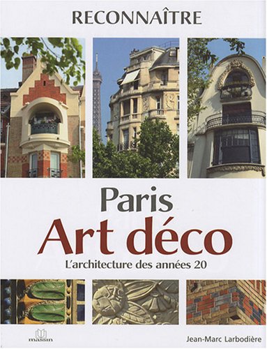Paris Art déco : L'architecture des années 20 by Jean-Marc Larbodière