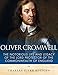 Oliver Cromwell: The Notorious Life and Legacy of the Lord Protector of the Commonwealth of England