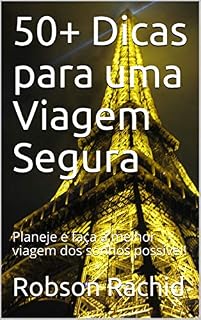 Livro 50+ Dicas para uma Viagem Segura: Planeje e faça a melhor viagem dos sonhos possível!