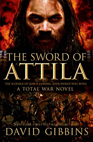 The Sword of Attila: A Total War Novel (Total War Rome) by David Gibbins