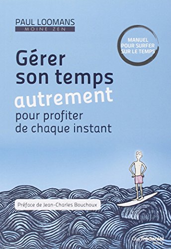 Gérer son temps autrement pour profiter de chaque instant (French Edition) by PAUL LOOMANS