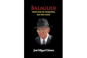 BALAGUER VISTO POR UN PSIQUIATRA: Sus tres vidas (Psicoanalizando a los presidentes y políticos dominicanos) (Spanish Edition)