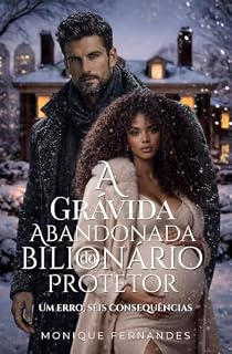 Livro A Grávida Abandonada Do Bilionário Protetor- BWWM Romance: série - Amor Em Dose Extra - Livro 03