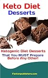 Keto Diet Desserts: Ketogenic Diet Desserts That You MUST Prepare Before Any Other! (Ace Keto Book 7 by Fanton Publishers
