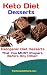 Keto Diet Desserts: Ketogenic Diet Desserts That You MUST Prepare Before Any Other! (Ace Keto Book 7 by Fanton Publishers