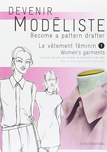 Women's Garments 1 (Become a Pattern Drafter Series) (English and French Edition) by ESMOD (2012-08-23) Paperback โ 1720