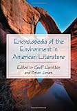 Encyclopedia of the Environment in American Literature by 