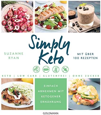 Simply Keto: Einfach abnehmen mit ketogener Ernährung - Low Carb High Fat - Mit über 100 Rezepten (German Edition)