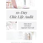 10-Day Chic Life Audit: Take Stock, Get Clear, Upgrade Your Life (A Chic Life)