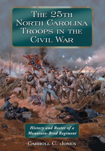 The 25th North Carolina troops in the Civil War : history and roster of a mountain-bred regiment