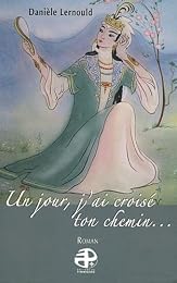 Un  jour, j'ai croisé ton chemin