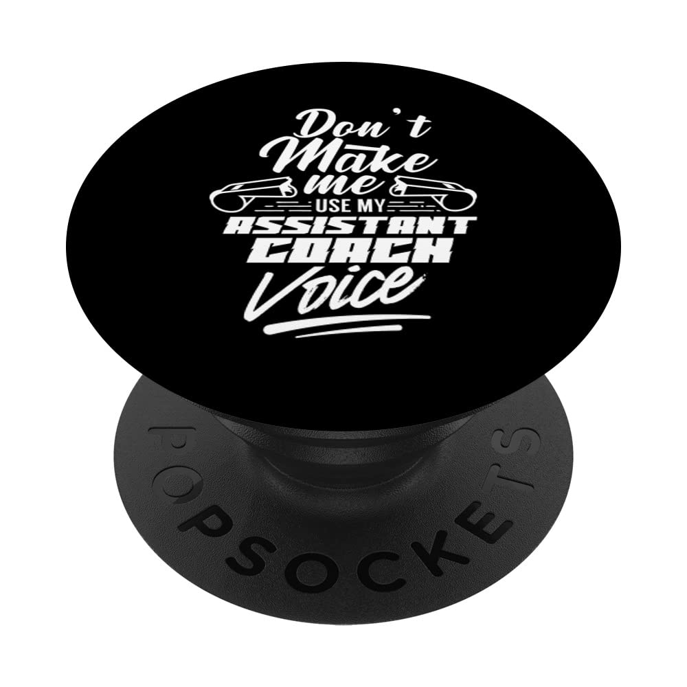 Don't Make Me Use My Assistant Coach Voice Trainer Coaching PopSockets Swappable PopGrip
