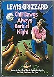 Chili Dawgs Always Bark At Night (First Edition) by Lewis Grizzard Hardback 1989