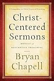 Christ-Centered Sermons: Models Of Redemptive Preaching by Bryan Chapell