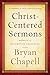 Christ-Centered Sermons: Models Of Redemptive Preaching by Bryan Chapell