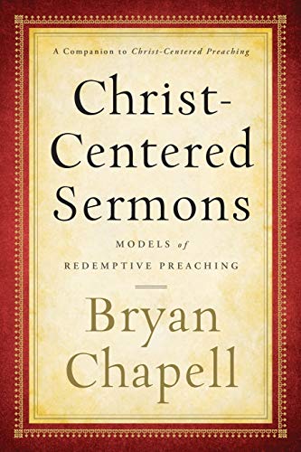 Christ-Centered Sermons: Models Of Redemptive Preaching by Bryan Chapell