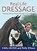 Real Life Dressage: Training Advice from Novice to Grand Prix by