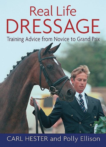 Real Life Dressage: Training Advice from Novice to Grand Prix by Carl Hester, Polly Ellison