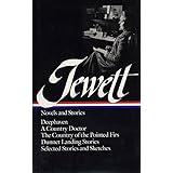 Jewett : Novels and Stories : Deephaven / A Country Doctor / The Country of the Pointed Firs / Dunnet Landing Stories / Selec