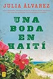 Una boda en Haiti: Historia de una amistad (Spanish Edition) by Julia Alvarez