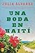 Una boda en Haiti: Historia de una amistad (Spanish Edition) by Julia Alvarez