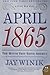 Book cover for April 1865: The Month That Saved America
