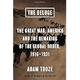 The Deluge: The Great War, America and the Remaking of the Global Order, 1916-1931