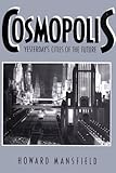 Cosmopolis : Yesterday's Cities of the Future, Mansfield, Howard, 0882851314