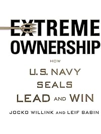 Extreme Ownership: How U.S. Navy SEALs Lead and Win