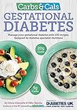Carbs & Cals Gestational Diabetes: 100 Recipes Designed by Diabetes Specialist Dietitians