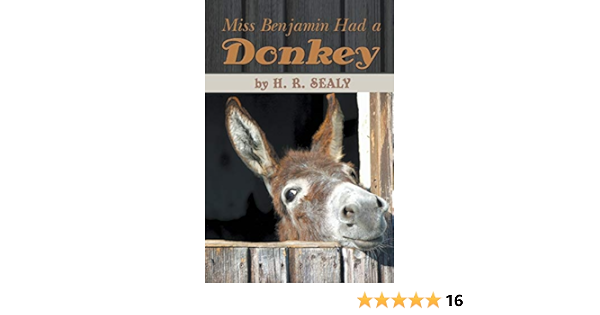 Miss Benjamin Had A Donkey Sealy H R 9781609115760 Amazon Com Books