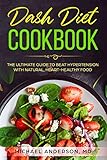Dash Diet Cookbook: The Ultimate Guide to Beat Hypertension with Natural, Heart-Healthy Food by Michael Anderson