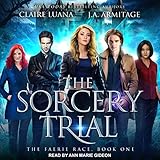 The Sorcery Trial: Faerie Race, Book 1 by