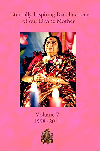 Eternally Inspiring Recollections of Our Divine Mother, Volume 7: 1998-2011 by