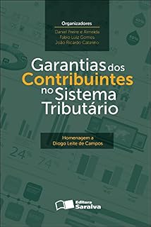 Livro GARANTIAS DOS CONTRIBUINTES NO SISTEMA TRIBUTÁRIO - HOMENAGEM A DIOGO LEITE DE CAMPOS