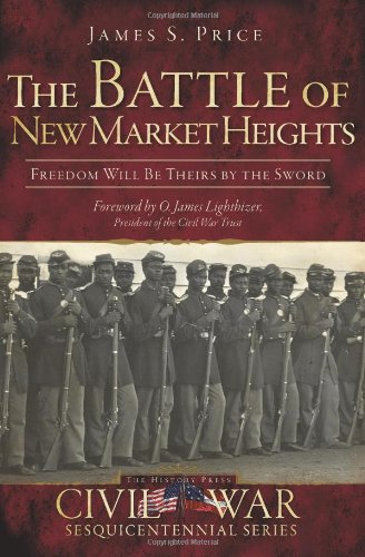 The Battle of New Market Heights: Freedom Will Be Theirs by the Sword (Civil War Series) by James S. Price