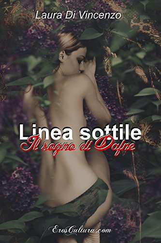 Laura Di Vincenzo - Linea sottile. Il sogno di Dafne (2016)