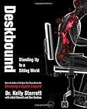 Deskbound: Standing Up to a Sitting World