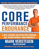 Core Performance Endurance: A New Training and Nutrition Program That Revolutionizes Your Workouts by Mark Verstegen, Peter Williams