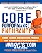 Core Performance Endurance: A New Training and Nutrition Program That Revolutionizes Your Workouts by Mark Verstegen, Peter Williams