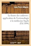 Image de La Faune Des Cadavres: Application de L'Entomologie a la Medecine Legale (Sciences) (French Edition)