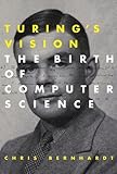 Turing's Vision: The Birth of Computer Science (The MIT Press)