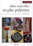 IdÃ©es nouvelles en pÃ¢te polymÃ¨re (French Edition) by 