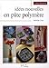 IdÃ©es nouvelles en pÃ¢te polymÃ¨re (French Edition) by 